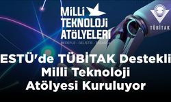 Eskişehir’e yeni teknoloji üssü: ESTÜ TÜBİTAK’tan onay aldı