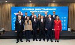 Büyükşehir belediye başkanları Mersin’de buluştu