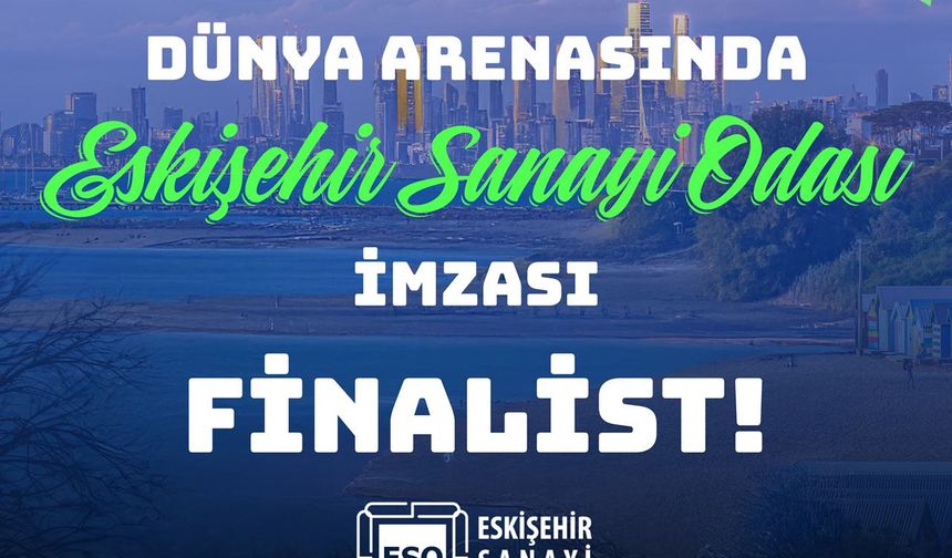 Dünya arenasında Eskişehir Sanayi Odası imzası
