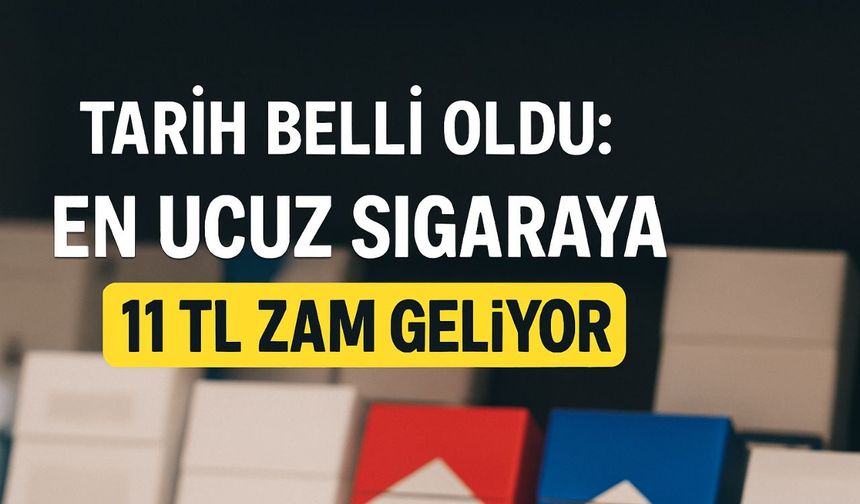 En ucuz sigaraya 11 TL zam geliyor