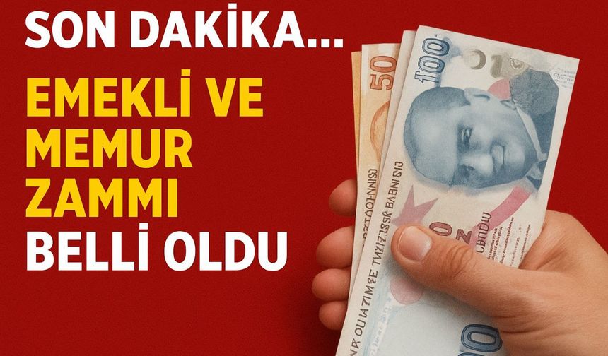 Emekli ve memur zammı netleşti